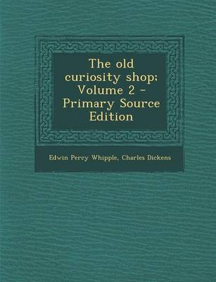 Book cover for The Old Curiosity Shop; Volume 2 - Primary Source Edition
