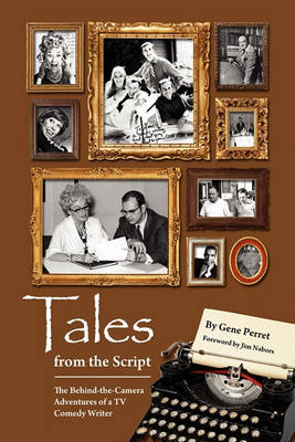 Book cover for Tales from the Script - The Behind-The-Camera Adventures of a TV Comedy Writer