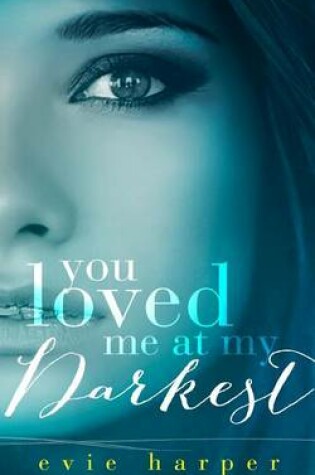 Cover of You Loved Me At My Darkest