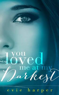 Book cover for You Loved Me At My Darkest