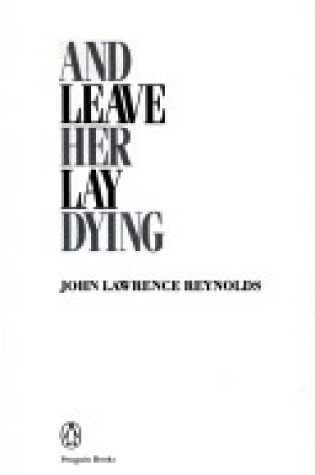 Cover of Reynolds John : and Leave Her Lay Dying