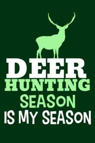 Cover of Deer Hunting Season Is My Season