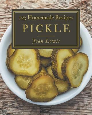 Book cover for 123 Homemade Pickle Recipes