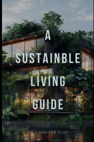 Cover of A Sustainable Living Guide