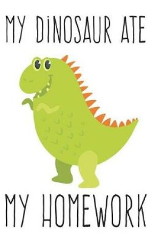 Cover of My Dinosaur Ate My Homework