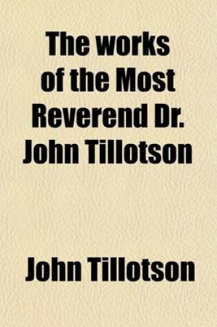 Cover of The Works of the Most Reverend Dr. John Tillotson (Volume 8)
