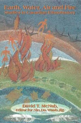 Cover of Earth, Water, Air and Fire: Studies in Canadian Ethnohistory