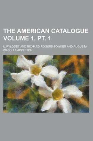 Cover of The American Catalogue Volume 1, PT. 1