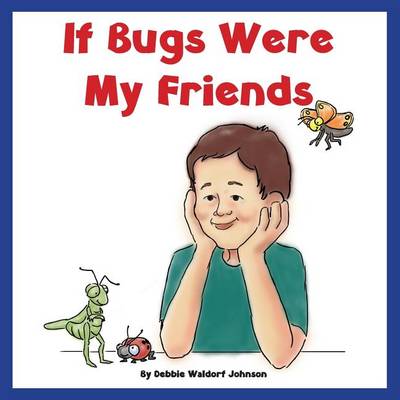 Book cover for If Bugs Were My Friends