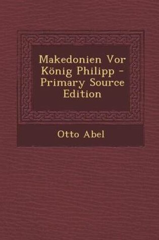 Cover of Makedonien VOR Konig Philipp - Primary Source Edition