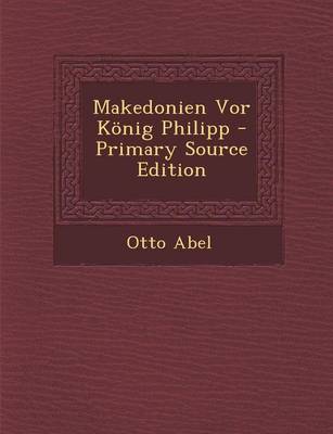 Book cover for Makedonien VOR Konig Philipp - Primary Source Edition