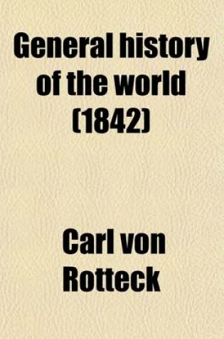 Cover of General History of the World (Volume 1); From the Earliest Times Until the Year 1831