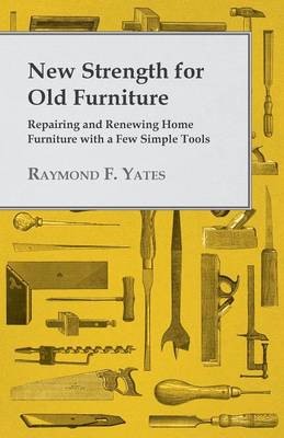 Book cover for New Strength for Old Furniture - Repairing and Renewing Home Furniture with a Few Simple Tools