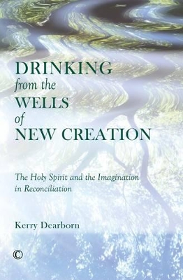 Cover of Drinking from the Wells of New Creation