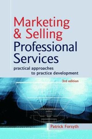 Cover of Marketing & Selling Professional Services: Practical Approaches to Practice Development