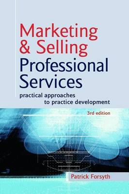 Book cover for Marketing & Selling Professional Services: Practical Approaches to Practice Development