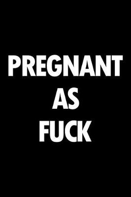 Book cover for Pregnant as Fuck