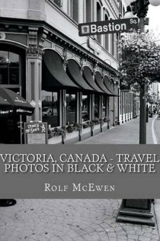 Cover of Victoria, Canada - Travel Photos in Black & White