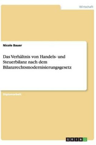 Cover of Das Verhaltnis von Handels- und Steuerbilanz nach dem Bilanzrechtsmodernisierungsgesetz