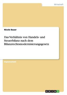 Book cover for Das Verhaltnis von Handels- und Steuerbilanz nach dem Bilanzrechtsmodernisierungsgesetz