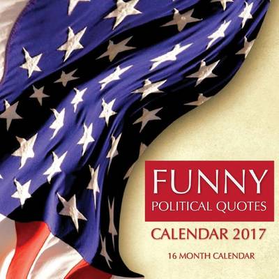 Book cover for Funny Political Quotes Calendar 2017