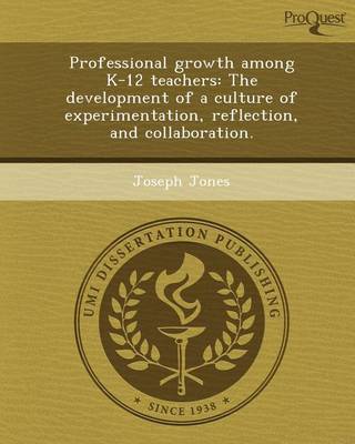 Book cover for Professional Growth Among K-12 Teachers: The Development of a Culture of Experimentation