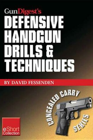 Cover of Gun Digest's Defensive Handgun Drills & Techniques Collection Eshort