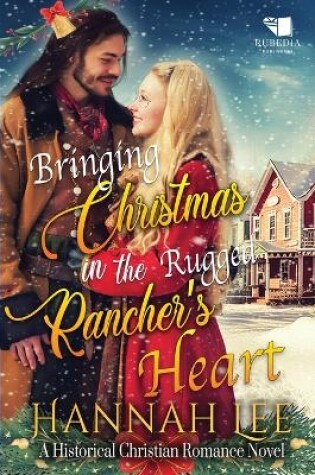 Cover of Bringing Christmas in the Rugged Rancher's Heart