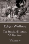 Book cover for Edgar Wallace - The Standard History Of The War - Volume 4