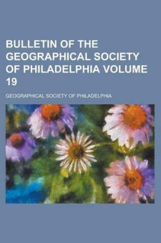 Cover of Bulletin of the Geographical Society of Philadelphia Volume 19