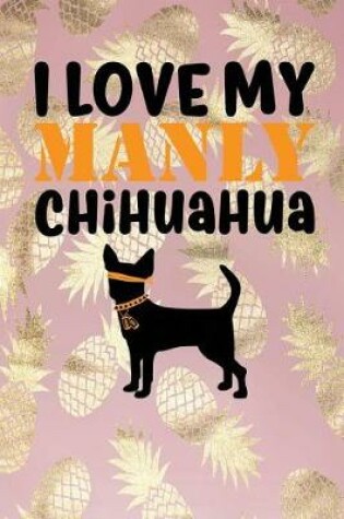 Cover of I Love My Manly Chihuahua