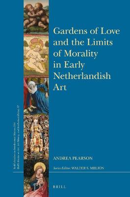 Book cover for Gardens of Love and the Limits of Morality in Early Netherlandish Art