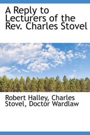 Cover of A Reply to Lecturers of the REV. Charles Stovel