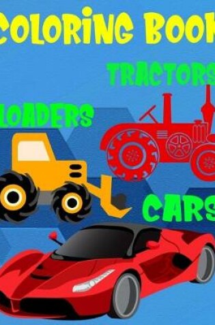 Cover of Coloring Book Cars Loaders Tractors