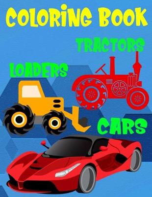 Book cover for Coloring Book Cars Loaders Tractors