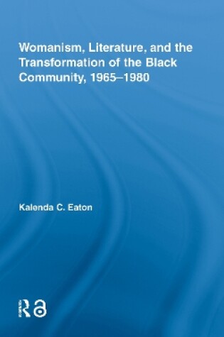 Cover of Womanism, Literature, and the Transformation of the Black Community, 1965-1980