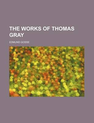 Book cover for The Works of Thomas Gray