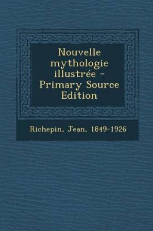 Cover of Nouvelle Mythologie Illustree - Primary Source Edition