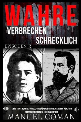 Cover of Wahre Verbrechen Schrecklich EPISODEN 2