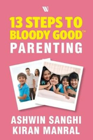 Cover of 13 Steps to Bloody Good Parenting