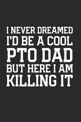 Book cover for I Never Dreamed I'd be a Cool PTO Dad