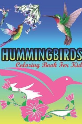 Cover of Hummingbirds Coloring Book For Kids