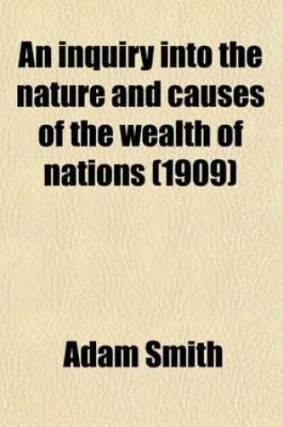 Cover of An Inquiry Into the Nature and Causes of the Wealth of Nations Volume 10