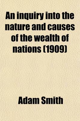 Book cover for An Inquiry Into the Nature and Causes of the Wealth of Nations Volume 10