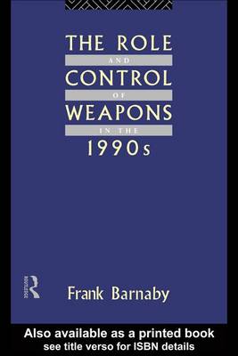 Book cover for The Role and Control of Weapons in the 1990s