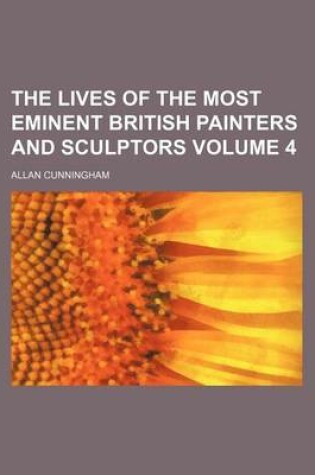 Cover of The Lives of the Most Eminent British Painters and Sculptors Volume 4