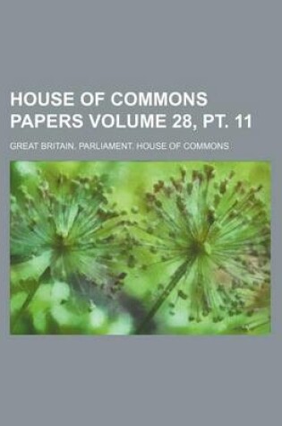 Cover of House of Commons Papers Volume 28, PT. 11