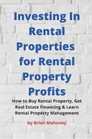 Cover of Investing In Rental Properties for Rental Property Profits