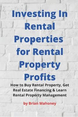 Book cover for Investing In Rental Properties for Rental Property Profits