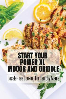 Cover of Start Your Power XL Indoor And Griddle